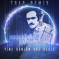 Muhlis Akarsu - Yine Gönlüm Hoş Değil (Trap Remix)