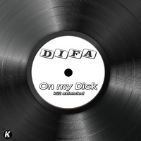 DiFa - ON MY DICK (K22 extended [Explicit])