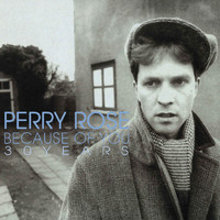Perry Rose - Because of you - 30 years