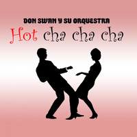 Don Swan and His Orchestra - Hot Cha Cha Cha
