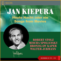 Jan Kiepura - Heute Nacht oder nie - Songs from Movies (Recordings of 1935 - 1958)