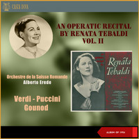 Renata Tebaldi - An Operatic Recital by Renata Tebaldi, Vol. II (Album of 1956)