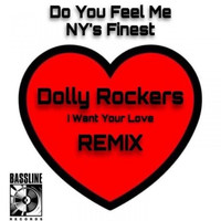 NY's Finest - Do You Feel Me (Dolly Rockers I Want Your Love Remix)