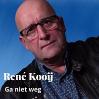 René Kooij - Ga Niet Weg