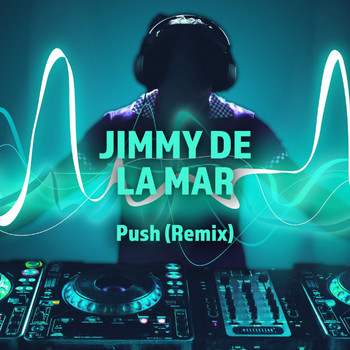 Jimmy de la Mar - Push (Remix)