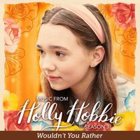 Holly Hobbie - Wouldn't You Rather / Be the Change (Theme Song) [From Holly Hobbie]