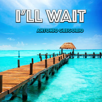 Antonio Gregorio - I'll Wait