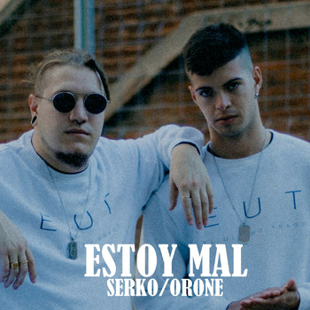 Serko, Orone - Estoy Mal (Explicit)