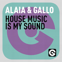 Alaia & Gallo - House Music Is My Sound