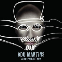 Edu Martins - Suíte Paulistana