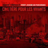 Robert Johnson and Punchdrunks - Cimetiére Pour Les Vivants