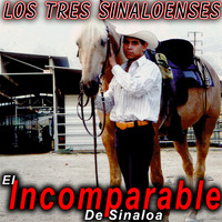El Incomparable De Sinaloa - Los Tres Sinaloenses