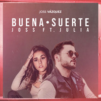Joss Vázquez - Buena Suerte (feat. Julia Wheaton)