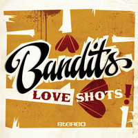 Bandits - Love Shots