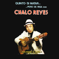 Chalo Reyes - Quinto: Sí Matar... Pero de Risa