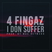 4Fingaz - I Don Suffer