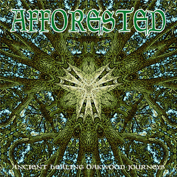 Afforested - Ancient Healing Oakwood Journeys