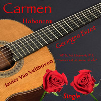 Javier Van Velthoven - Carmen, WD 31, Act 1, Scene 4; No. 5: Habanera, "L'amour est un oiseau rebelle"