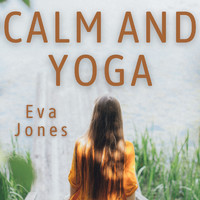 Eva Jones - Calm and Yoga
