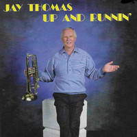 Jay Thomas - Up and Runnin'