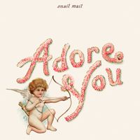 Snail Mail - Adore You (Valentine Demo [Explicit])