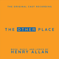 Henry Allan - The Other Place (The Original Cast Recording) (Explicit)