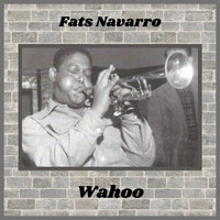 Fats Navarro - Wahoo