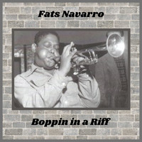 Fats Navarro - Boppin in a Riff