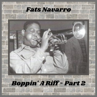 Fats Navarro - Boppin' a Riff, Pt. 2