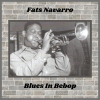 Fats Navarro - Blues In Bebop