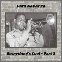 Fats Navarro - Everything's Cool, Pt. 2