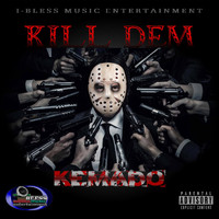 Kemado - Kill Dem (Explicit)