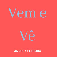 Andrey Ferreira - Vem e Vê