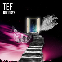 Tef - Goodbye