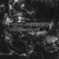 Inner Suffering - Paroxysm