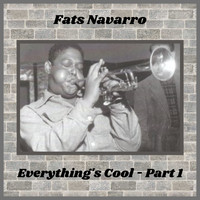 Fats Navarro - Everything's Cool, Pt. 1