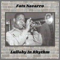 Fats Navarro - Lullaby in Rhythm