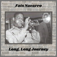 Fats Navarro - Long, Long Journey