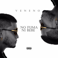 Veneno - No Fuma Ni Bebe (Explicit)