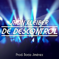 Jhon Kleiber - De Descontrol