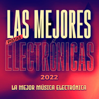 La Mejor Música Electrónica - Las Mejores Pistas Electrónicas 2022