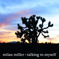Milan Miller - Talking to Myself