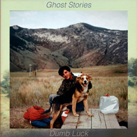 Ghost Stories - Dumb Luck