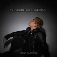 Jorge Campero - Persiguiendo Recuerdos