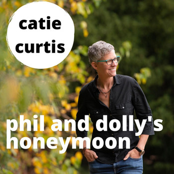 Catie Curtis - Phil and Dolly's Honeymoon