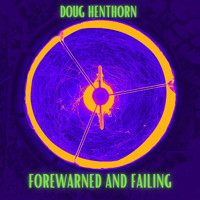 Doug Henthorn - Forewarned and Failing