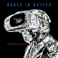Bones in Butter - Another Cloud