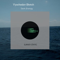 Vyacheslav Sketch - Dark Energy