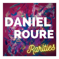 Daniel Roure - Rarities
