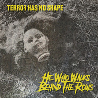 He who walks behind the rows - Terror Has No Shape